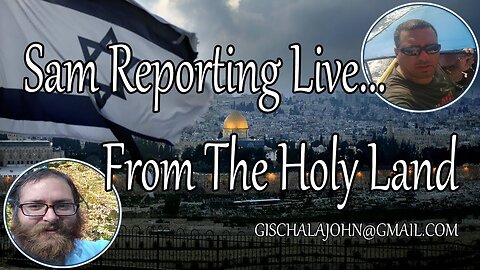SAM REPORTING LIVE FFROM THE HOLYLAND 05/24/24