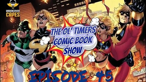 The Ol’ Timers Comic Book Show! Ep. #45