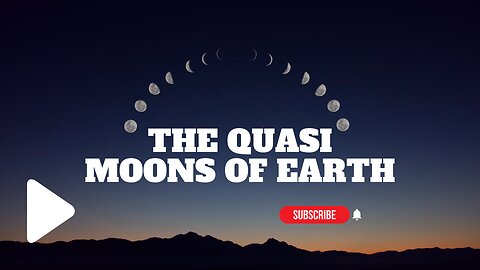 The Quasi Moons of Earth!