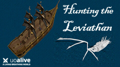 Hunting the Leviathan! UO Alive