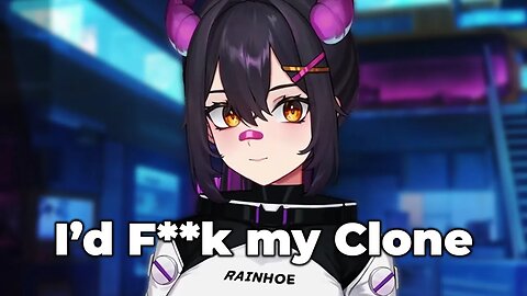 Rainhoe Would F*ck Her Clone