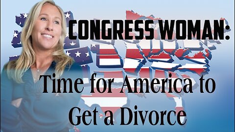 Congresswoman Says America Needs a Divorce?