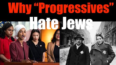 Why do "Progressives" + Leftists Hate Jews + America? It's the SAME Reason