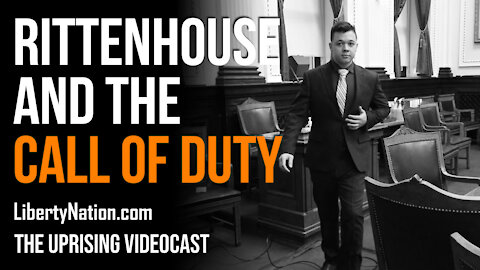 Rittenhouse and the Call of Duty - The Uprising Videocast