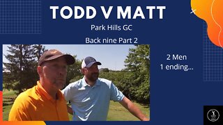 Having fun golfing and a good match ta boot! Todd v Matt Park HIlls back 9 P2 6 30