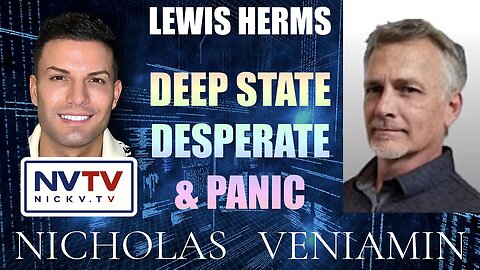 Update Today Lewis Herms Discusses Deep State Desperate & Panic with Nicholas Veniamin