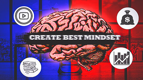 How to create the best mindset to be successful