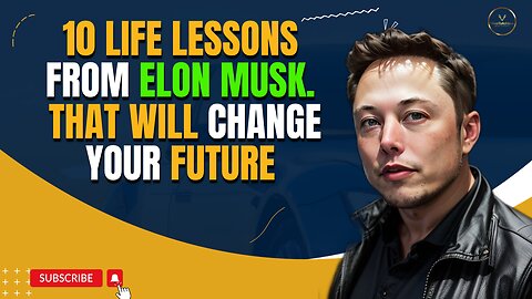 10 Life Lessons from Elon Musk. That will Change Your Future