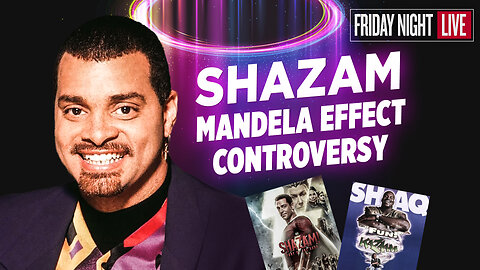 Shazam Mandela Effect Controversy Gets Deeper: New Info & Weirder News [Friday Night Live]