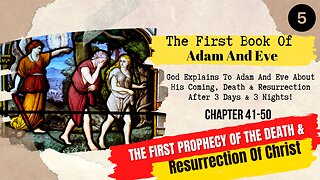 The First Prophecy Of The Death And Resurrection Of Christ To Adam And Eve | Chapter 41 - 50.