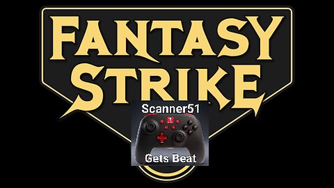 Scanner51 Gets Beat: Fantasy Strike