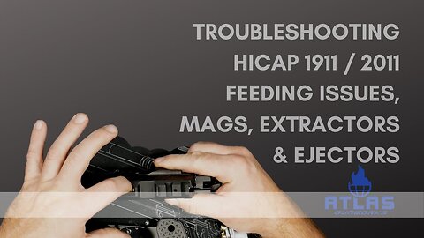 Troubleshooting Hicap 1911, 2011 Pistol Feeding Issues, Magazines, Extractors and Ejectors