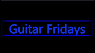 Guitar Fridays EP 115 3-1-24