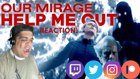 Our Mirage: Help Me Out - Reaction / Thoughts
