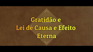 Gratidão e Lei de Causa e Efeito Eterna