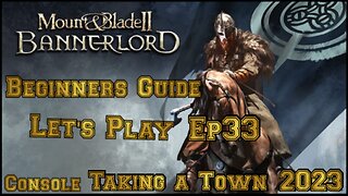 Mount & Blade 2 Bannerlord LET'S PLAY ep 33 Taking a Town (Console) 2023