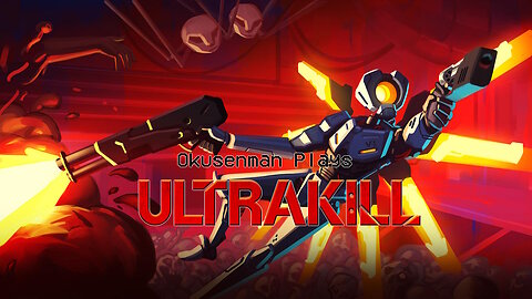 Okusenman Plays [Ultrakill] Part 1: Ultra High Speed Gun Combat!!