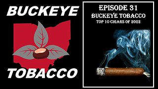 Episode 31 - Buckeye Tobacco Top 10 of 2022