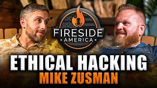 What is Ethical Hacking? | Fireside America Episode 71 | Mike Zusman