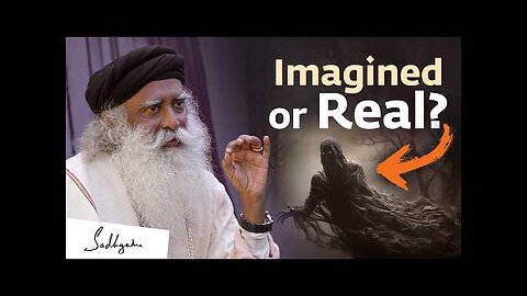 Ghosts, Hauntings & Paranormal Activity | Sadhguru