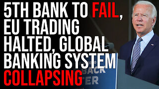 5th Bank To FAIL, EU Trading Halted, Global Banking System COLLAPSING