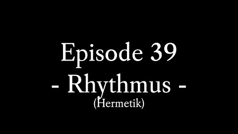 Episode 39: Das 5. hermetische Prinzip des Pendels bzw. Rhythmus