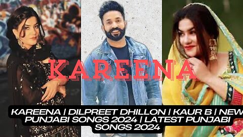 Kareena | Dilpreet Dhillon | Kaur B | New Punjabi Songs 2024 | Latest Punjabi Songs 2024