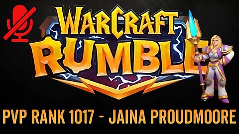 WarCraft Rumble - No Commentary Gameplay - Jaina Proudmoore - PVP Rank 1017