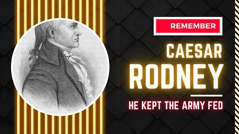 Caesar Rodney – an unusual hero