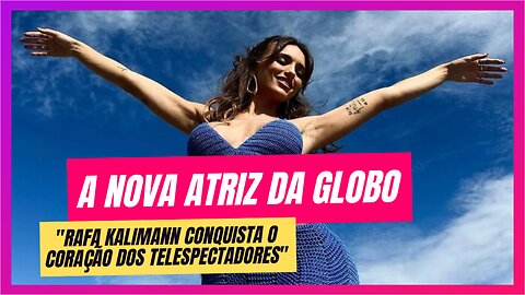 Rafa Kalimann: Da Internet às Telinhas da Globo em 'A Vovó Sumiu
