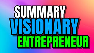 Summary The Visionary Entrepreneur