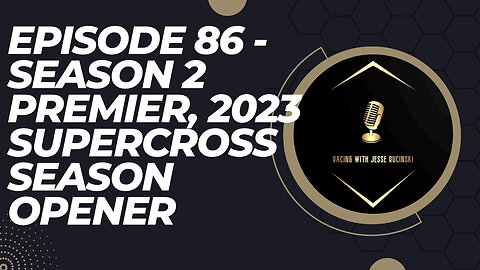 Season 2 Premier: Episode 86 - 2023 Monster Energy Supercross Season Opener in Anaheim