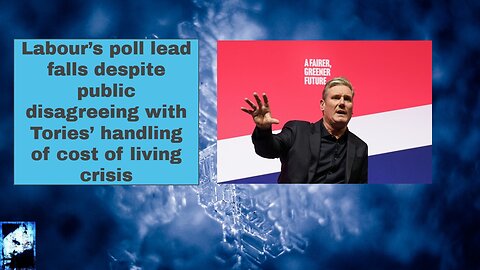 Labour’s poll lead falls despite public disagreeing with Tories’ handling of cost of living crisis