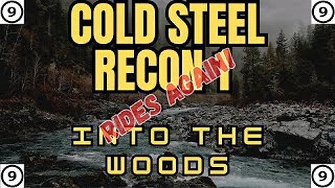 Into The Woods - The Cold Steel Recon 1 🔪🔪🔪⛰️⛰️⛰️