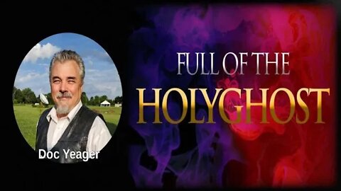 Why We Must be Full of the Holy Ghost by Dr Michael H Yeager