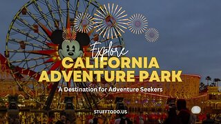 Experience the Ultimate Thrill-Seeking Adventure at California Adventure Park!