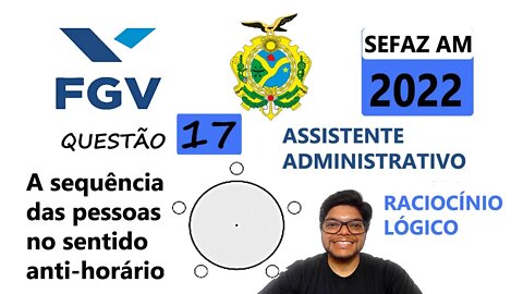 Raciocínio Lógico da FGV | Questão 17 da SEFAZ AM 2022. Há 5 pessoas sentadas em volta de uma mesa