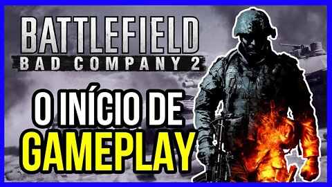 O INÍCIO DE GAMEPLAY | BATTLEFIELD: BAD COMPANY 2 | PT-BR