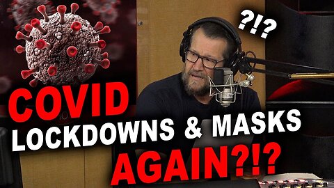 COVID AGAIN?!? Will Lockdowns and Mandates Return??