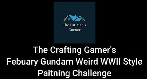 The Crafting Gamer's Gundam Weird WWII Painting Challenge!