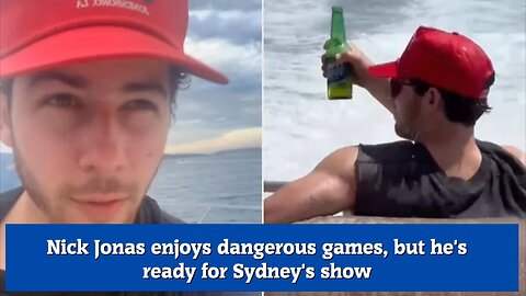 Nick Jonas enjoys dangerous games, but he's ready for Sydney's show