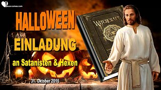 31.10.2016 ❤️ Jesus spricht über Halloween... Hier ist Meine Einladung an Satanisten und Hexen