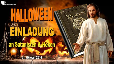 31.10.2016 ❤️ Jesus spricht über Halloween... Hier ist Meine Einladung an Satanisten und Hexen