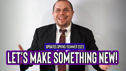 Let's Make Something New! (Spring/Summer 2023 Updates)