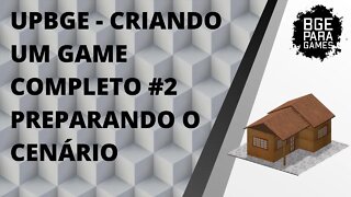 UPBGE - CRIANDO UM GAME COMPLETO #2 PREPARANDO O CENÁRIO