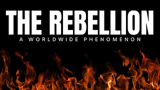 THE REBELLION - A Worldwide Phenomenon!