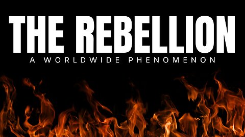 THE REBELLION - A Worldwide Phenomenon!