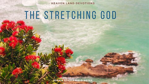 Heaven Land Devotions - The Stretching God