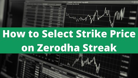 How to Select Strike Price on Zerodha Streak Platform?