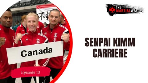 The Martial Way Ep. 13 - Senpai Kimm Carriere